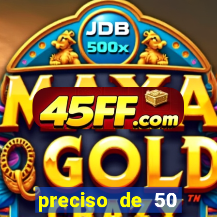 preciso de 50 reais urgente
